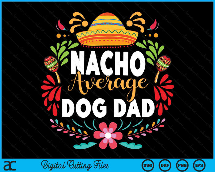 Nacho gemiddelde hond vader Cinco De Mayo Mexicaanse bijpassende familie SVG PNG digitale afdrukbare bestanden