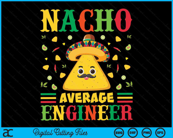 Nacho gemiddelde ingenieur Cinco De Mayo Sombrero Mexicaanse SVG PNG digitale snijbestanden