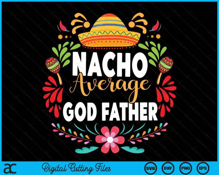 Nacho gemiddelde God vader Cinco De Mayo Mexicaanse bijpassende familie SVG PNG snijden afdrukbare bestanden