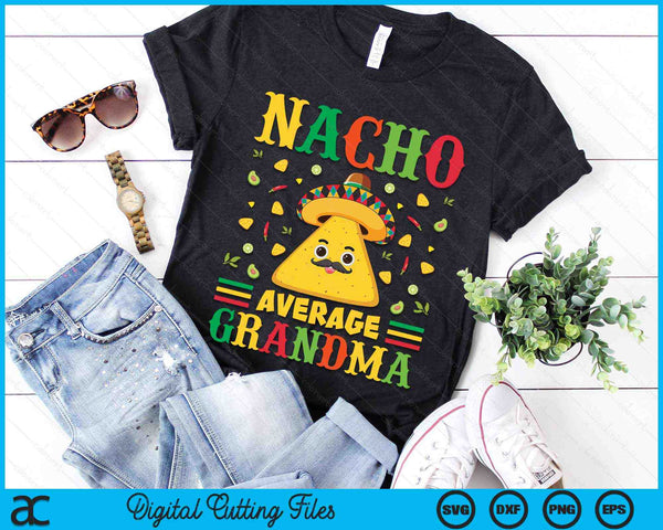 Nacho Average Grandma Cinco De Mayo Sombrero Mexican SVG PNG Digital Cutting Files