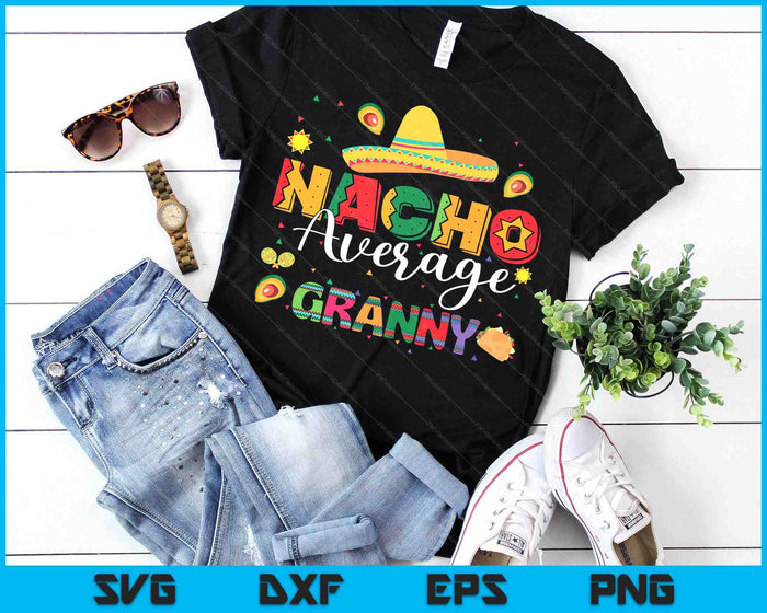 Nacho Average Granny Cinco De Mayo Fiesta Mexican Granny SVG PNG Digital Printable Files