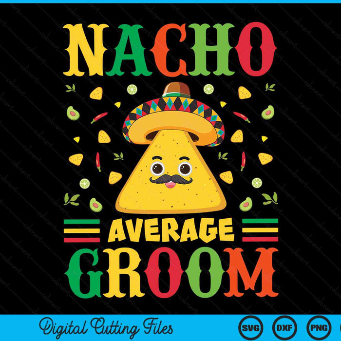 Nacho gemiddelde bruidegom Cinco De Mayo Sombrero Mexicaanse SVG PNG digitale snijbestanden