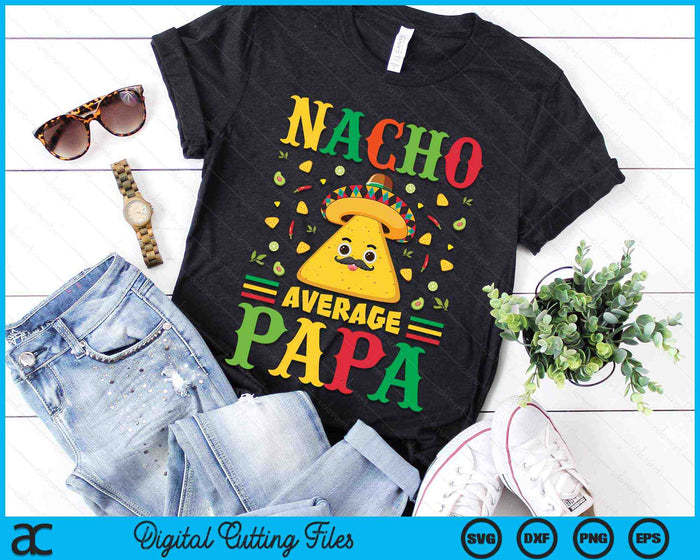 Nacho gemiddelde Papa Cinco De Mayo Sombrero Mexicaanse SVG PNG digitale snijbestanden