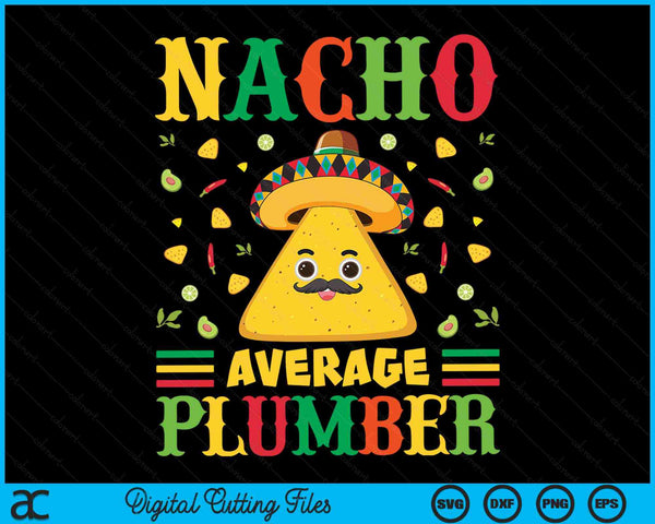 Nacho gemiddelde loodgieter Cinco De Mayo Sombrero Mexicaanse SVG PNG digitale snijbestanden