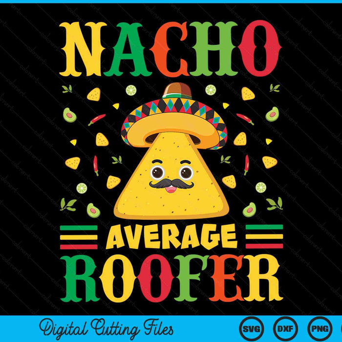 Nacho gemiddelde dakdekker Cinco De Mayo Sombrero Mexicaanse SVG PNG digitale snijbestanden