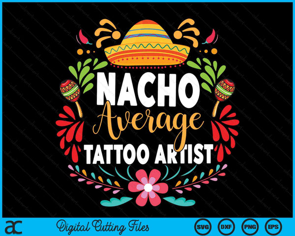 Nacho gemiddelde tattoo artiest Cinco De Mayo Mexicaanse bijpassende familie SVG PNG digitale snijbestanden
