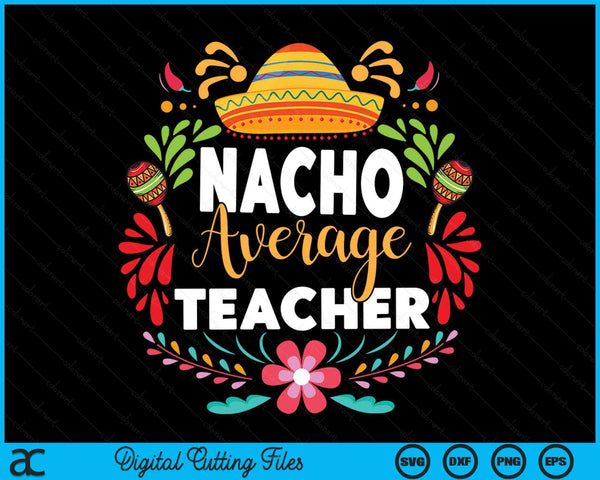 Nacho gemiddelde leraar Cinco De Mayo Mexicaanse bijpassende familie SVG PNG snijden afdrukbare bestanden