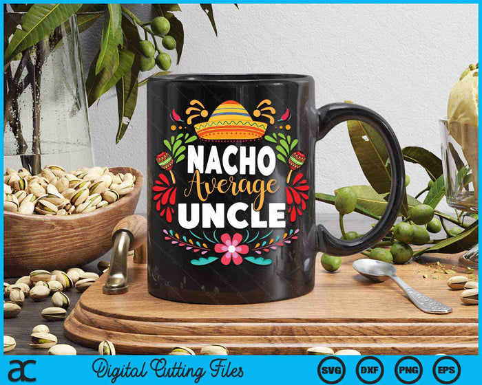 Nacho gemiddelde oom Cinco De Mayo Mexicaanse bijpassende familie SVG PNG digitale afdrukbare bestanden