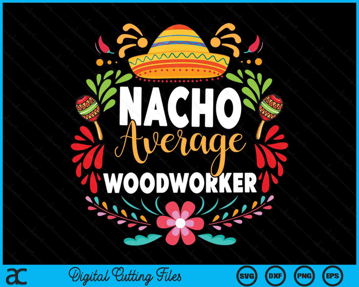 Nacho gemiddelde houtbewerker Cinco De Mayo Mexicaanse bijpassende familie SVG PNG snijden afdrukbare bestanden