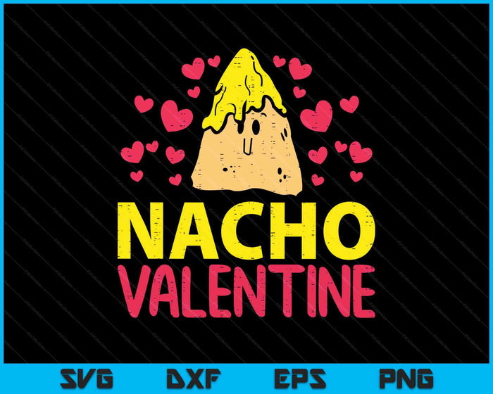 Nacho Valentine Funny Valentine's Day Food Pun Mexican SVG PNG Digital Cutting Files