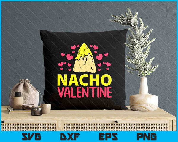 Nacho Valentine Funny Valentine's Day Food Pun Mexican SVG PNG Digital Cutting Files