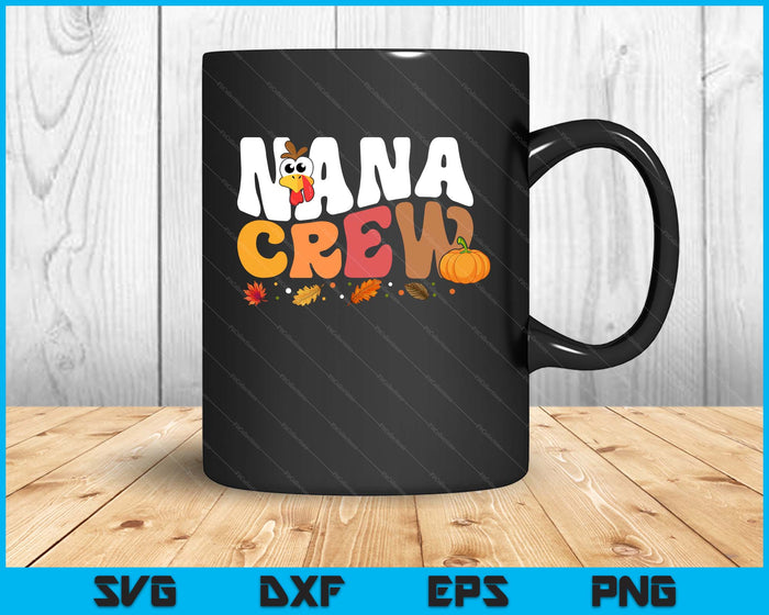 Nana Crew Thanksgiving Family Matching Turkey Day Fall SVG PNG Digital Printable Files