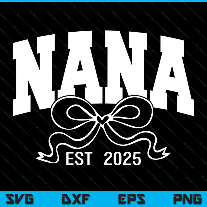 Nana est 2025 coquette bow SVG PNG cut file for Cricut