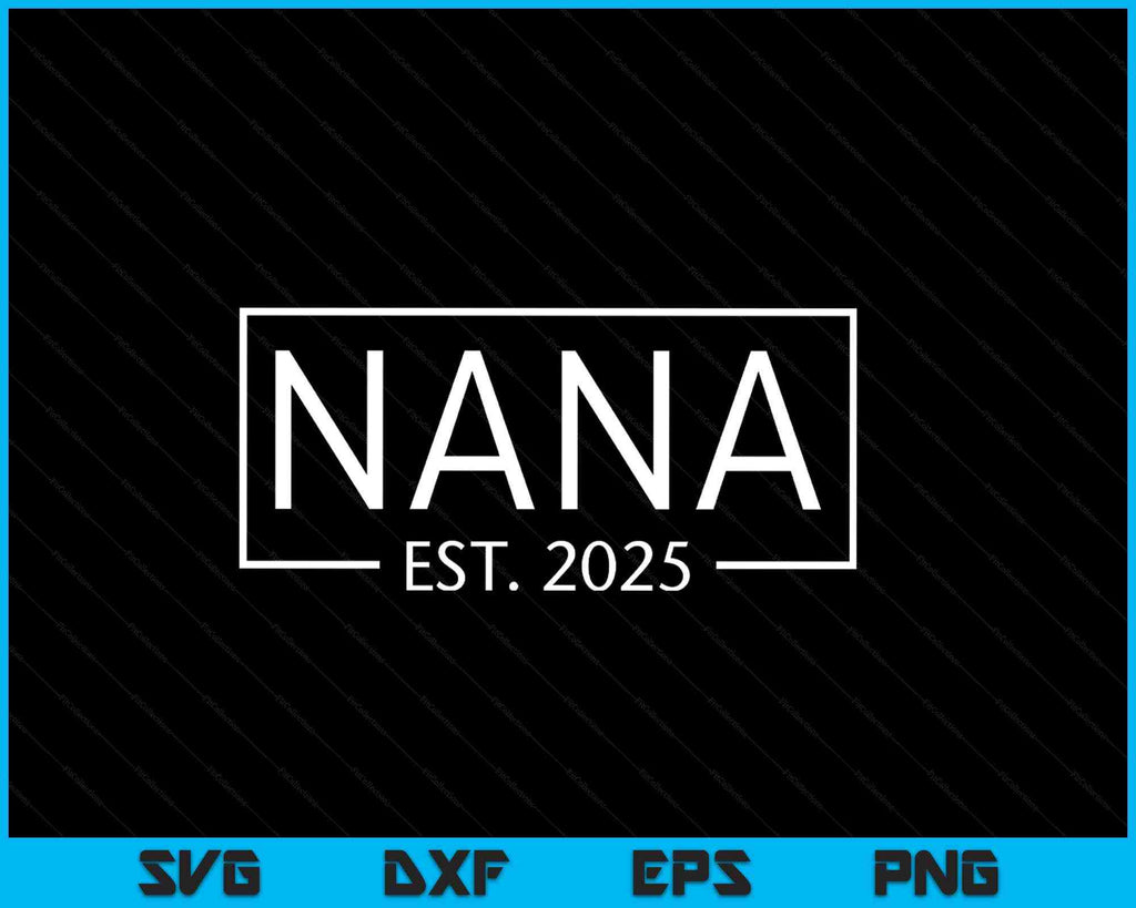 Nana Est 2025 Promoted To Nana 2025 Pregnancy SVG PNG Printable Files ...