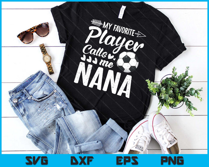 Mijn favoriete voetballer noemt me Nana grappige voetballiefhebber SVG PNG digitale snijbestanden 