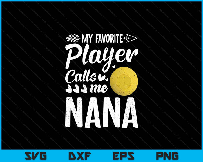 Nana Lacrosse Ball My Favorite Player Calls Me Nana SVG PNG Digital Printable Files