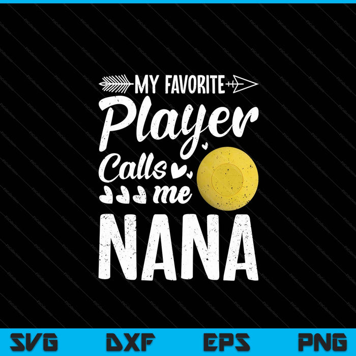 Nana lacrosse ball my favorite player calls me nana SVG cut file