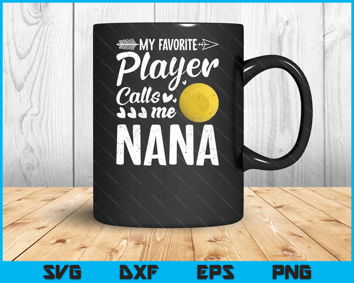 Nana Lacrosse Ball My Favorite Player Calls Me Nana SVG PNG Digital Printable Files