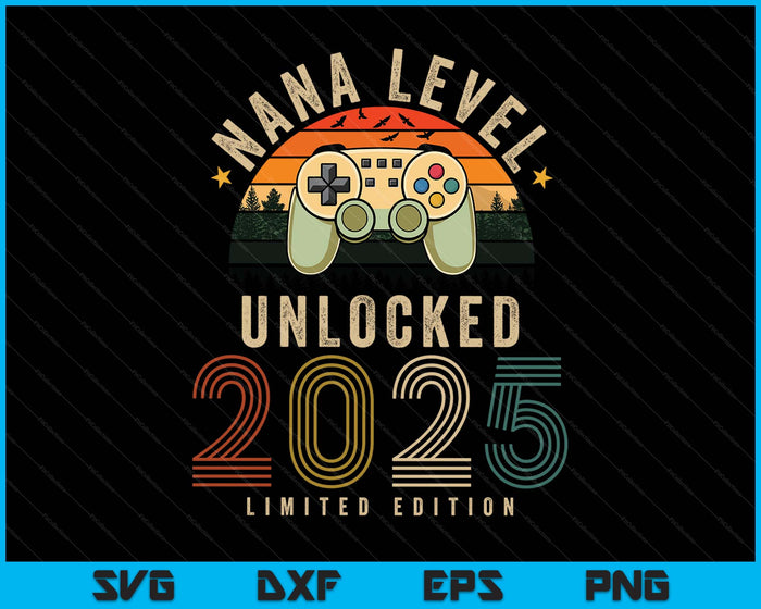 Nana Level Unlocked 2025 Nana Est 2025 Prompted To Nana 2025 SVG PNG Digital Printable Files