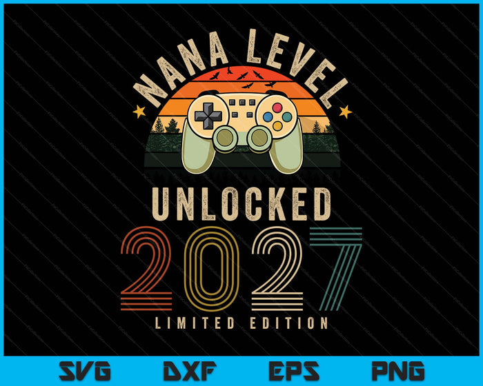 Nana Level Unlocked 2027 Nana Est 2027 Prompted To Nana SVG PNG Digital Printable Files