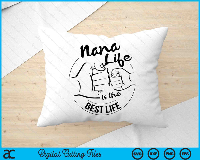 Nana Life Is The Best Life Mothers Day SVG PNG Digital Cutting Files