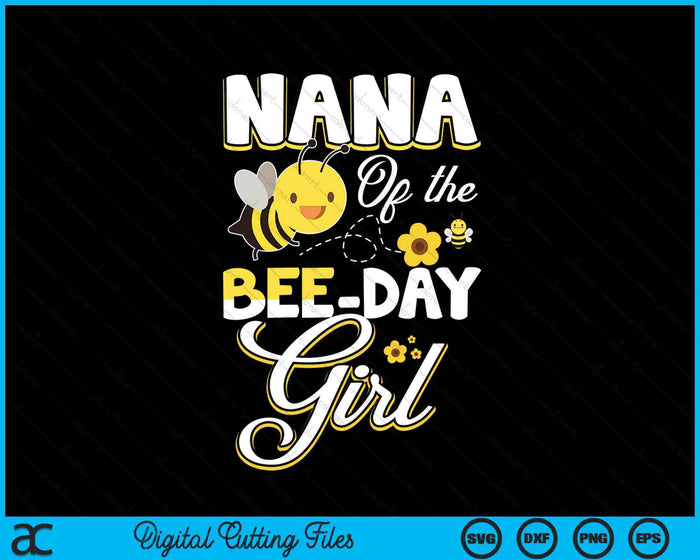 Nana Of The Bee Day Girl Bee Birthday Party Theme SVG PNG Digital Cutting File