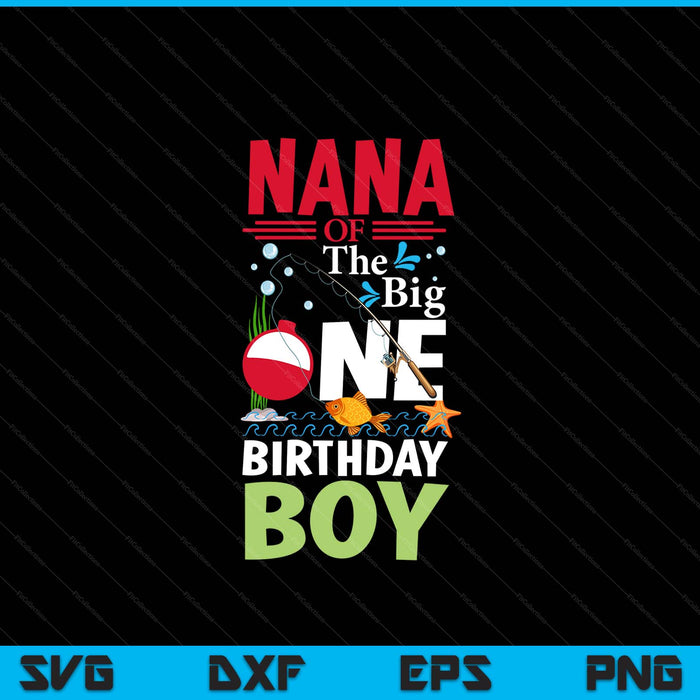 Nana of the big one birthday boy fishing 1st first SVG cut file