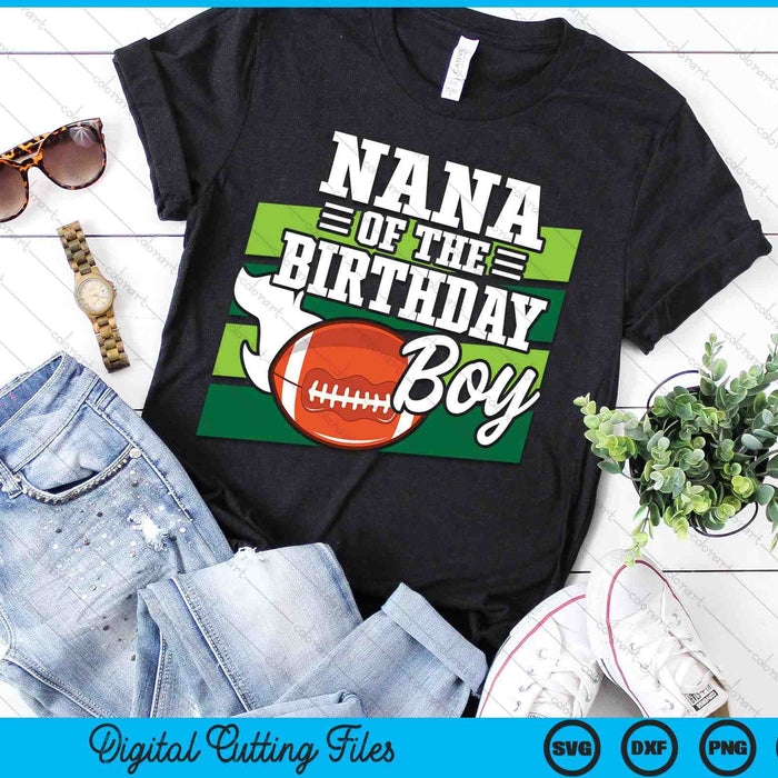 Nana Of The Birthday Boy American Football Lover Birthday SVG PNG Digital Cutting Files