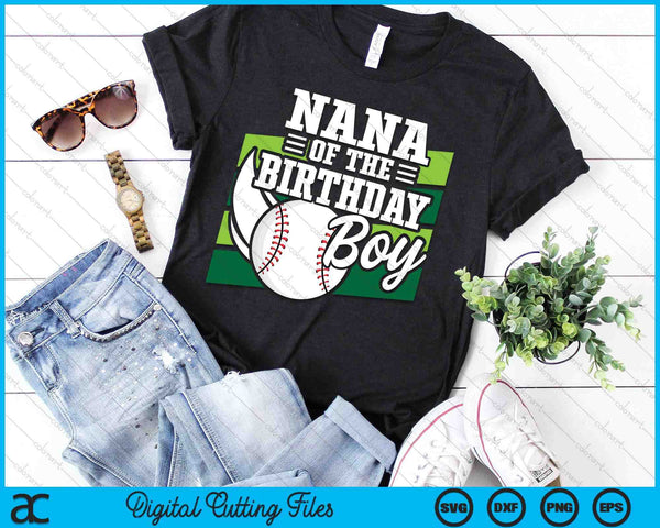 Nana Of The Birthday Boy Baseball Lover Birthday SVG PNG Digital Cutting Files