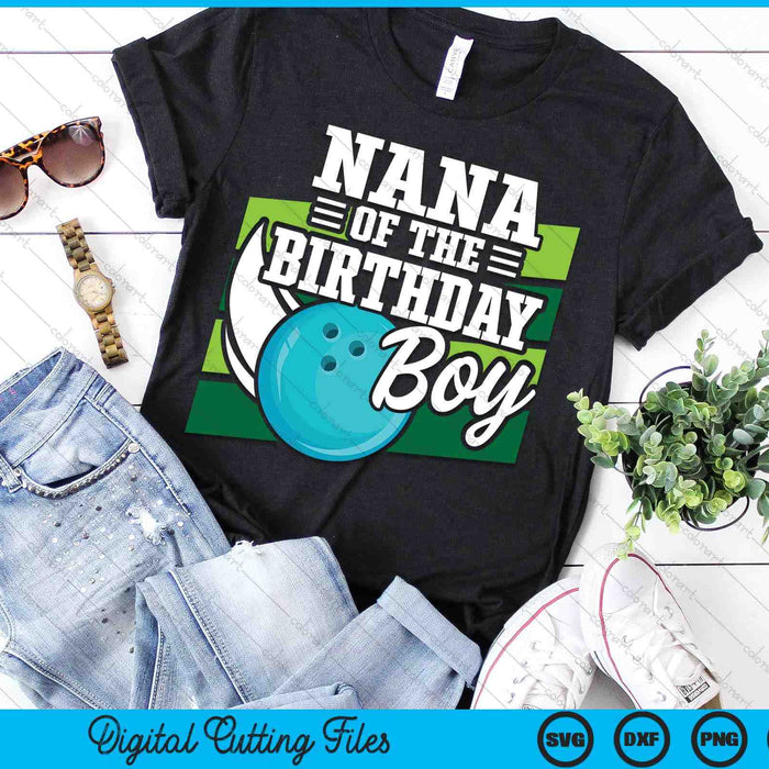 Nana Of The Birthday Boy Bowling Lover Birthday SVG PNG Digital Cutting Files