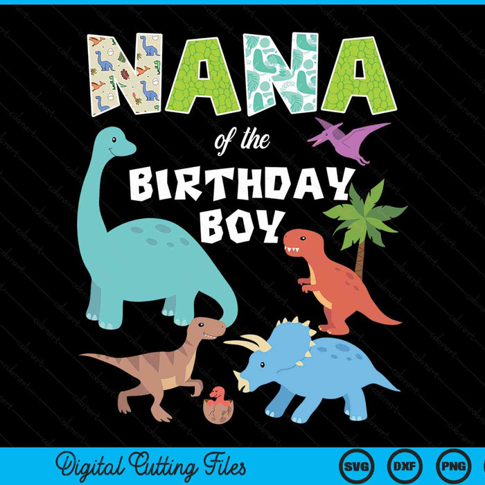 Nana Of The Birthday Boy Dinosaur Birthday Theme SVG PNG Digital Cutting Files