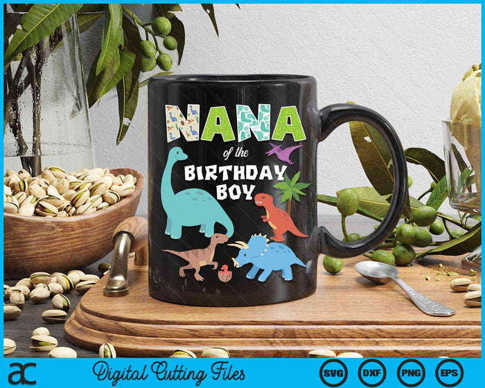 Nana Of The Birthday Boy Dinosaur Birthday Theme SVG PNG Digital Cutting Files