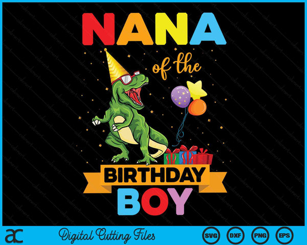 Nana Of The Birthday Boy Family Matching Dinosaur Squad SVG PNG Digital Cutting Files