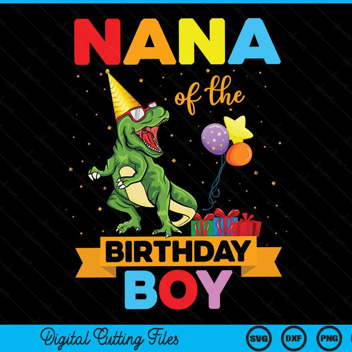Nana Of The Birthday Boy Family Matching Dinosaur Squad SVG PNG Digital Cutting Files