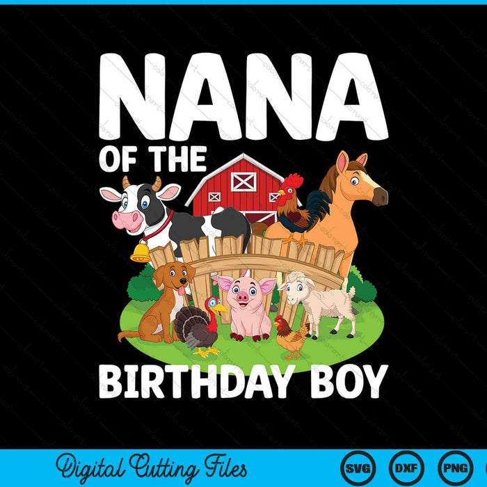 Nana of the birthday boy farm animal bday party celebration SVG cut file