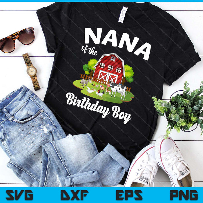 Nana Of The Birthday Boy Farm Animal Bday Party Celebration SVG PNG Digital Cutting Files