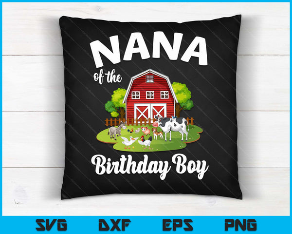 Nana Of The Birthday Boy Farm Animal Bday Party Celebration SVG PNG Digital Cutting Files