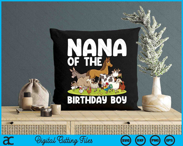 Nana Of The Birthday Boy Farm Animals Theme SVG PNG Digital Cutting Files