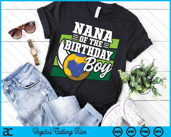 Nana Of The Birthday Boy Handball Lover Birthday SVG PNG Digital Cutting Files
