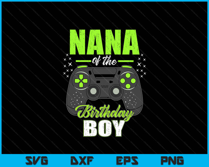 Nana Of The Birthday Boy Matching Video Gamer Birthday SVG PNG Digital Printable Files