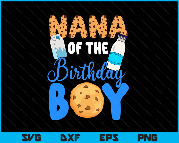 Nana Of The Birthday Boy Milk And Cookies SVG PNG Digital Printable Files