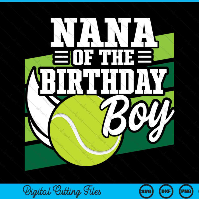 Nana of the birthday boy tennis lover SVG cut file