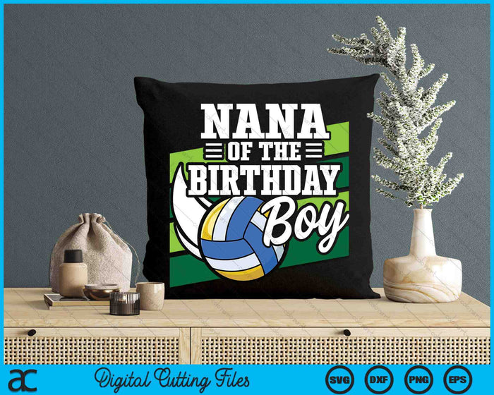 Nana Of The Birthday Boy Volleyball Lover Birthday SVG PNG Digital Cutting Files