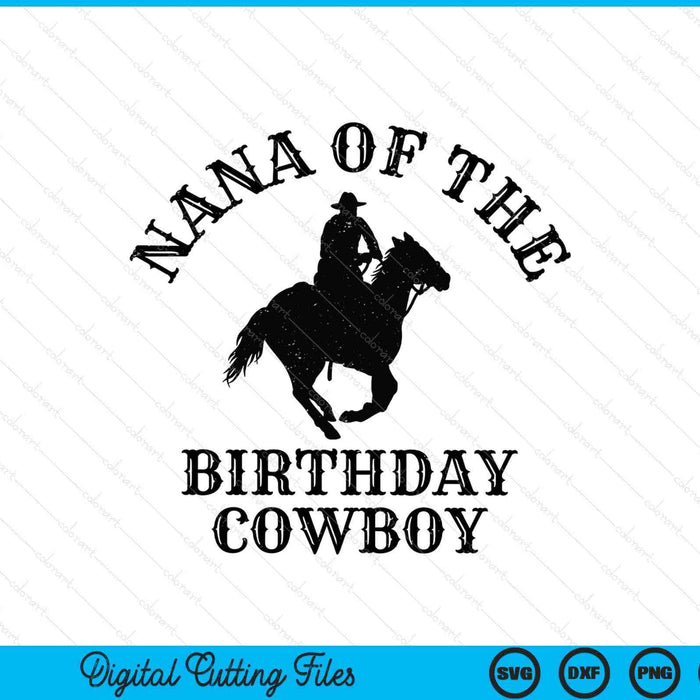 Nana of the birthday cowboy western rodeo party matching SVG cut file