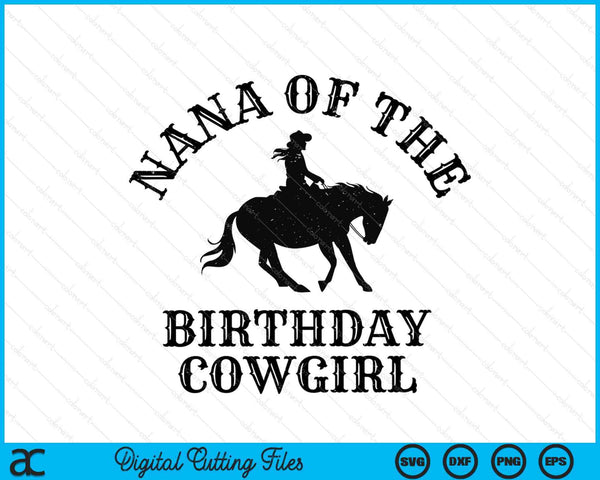 Nana van de verjaardag Cowgirl Western Rodeo Party bijpassende SVG PNG digitale snijbestanden 