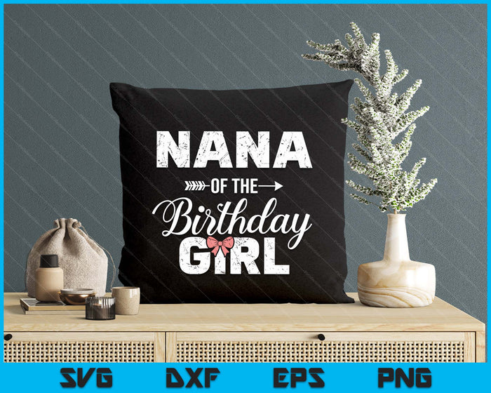 Nana Of The Birthday Daughter Girl Matching Family SVG PNG Digital Printable Files