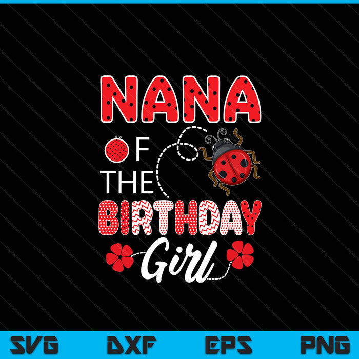 Nana of the birthday girl family ladybug SVG cut file