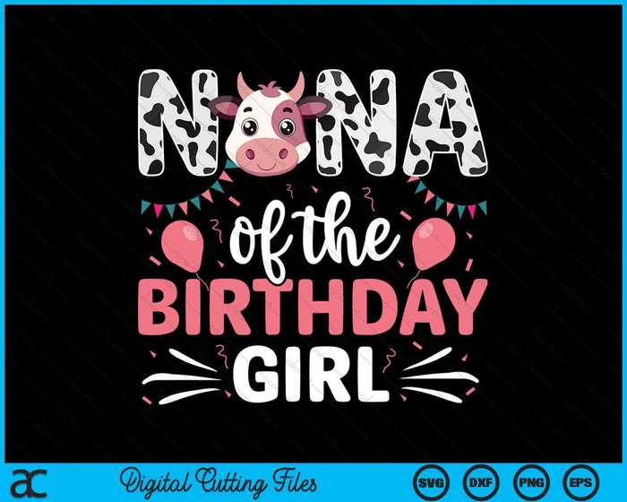 Nana Of The Birthday Girl Cow SVG PNG Digital Cutting Files