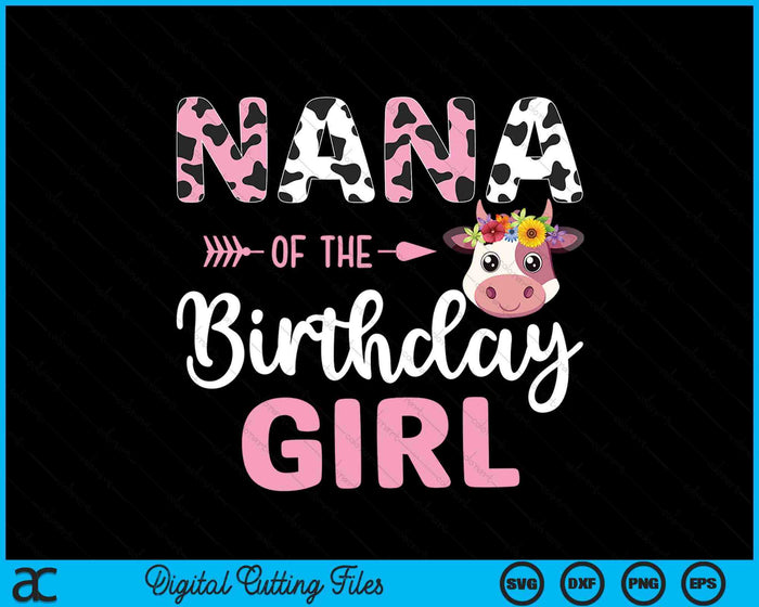 Nana Of The Birthday Girl Farm Cow 1 St Birthday Girl SVG PNG Digital Cutting Files