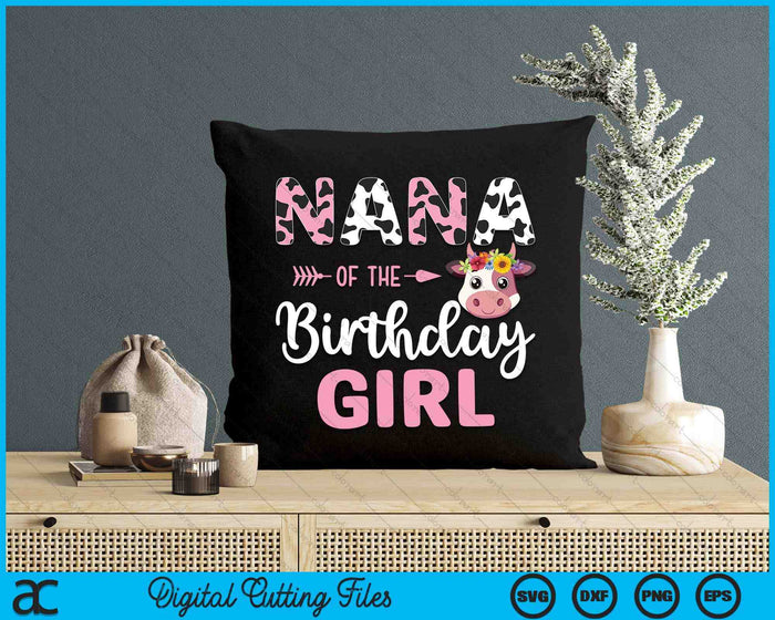 Nana Of The Birthday Girl Farm Cow 1 St Birthday Girl SVG PNG Digital Cutting Files